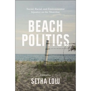 Beach Politics - by  Setha Low (Hardcover) - 1 of 1