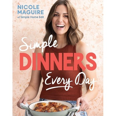 Simple Dinners Every Day - by  Nicole Maguire (Paperback)