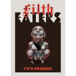 Filth Eaters - by  Ito Romo (Hardcover) - 1 of 1