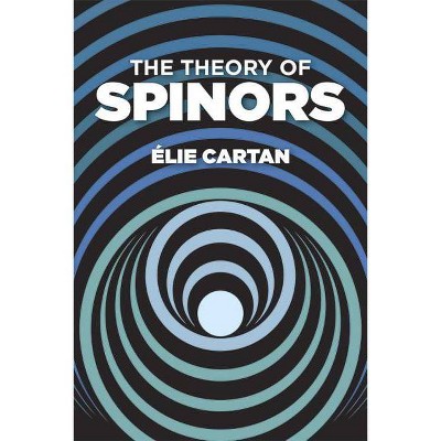 The Theory of Spinors - (Dover Books on Mathematics) by  Elie Cartan & Mathematics (Paperback)