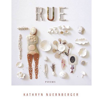 Rue - (American Poets Continuum) by  Kathryn Nuernberger (Paperback)