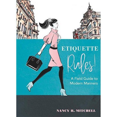 Etiquette Rules! - by  Nancy R Mitchell (Paperback)