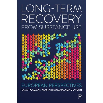 Long-Term Recovery from Substance Use - by  Sarah Galvani & Alastair Roy & Amanda Clayson (Paperback)