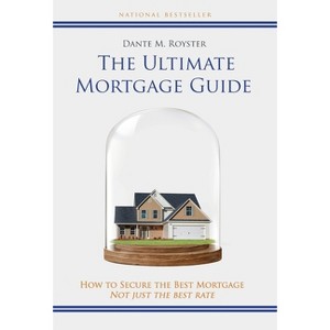 The Ultimate Mortgage Guide - by  Dante Royster (Hardcover) - 1 of 1