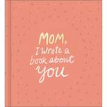 Mom, I Wrote a Book about You - by  M H Clark (Hardcover)