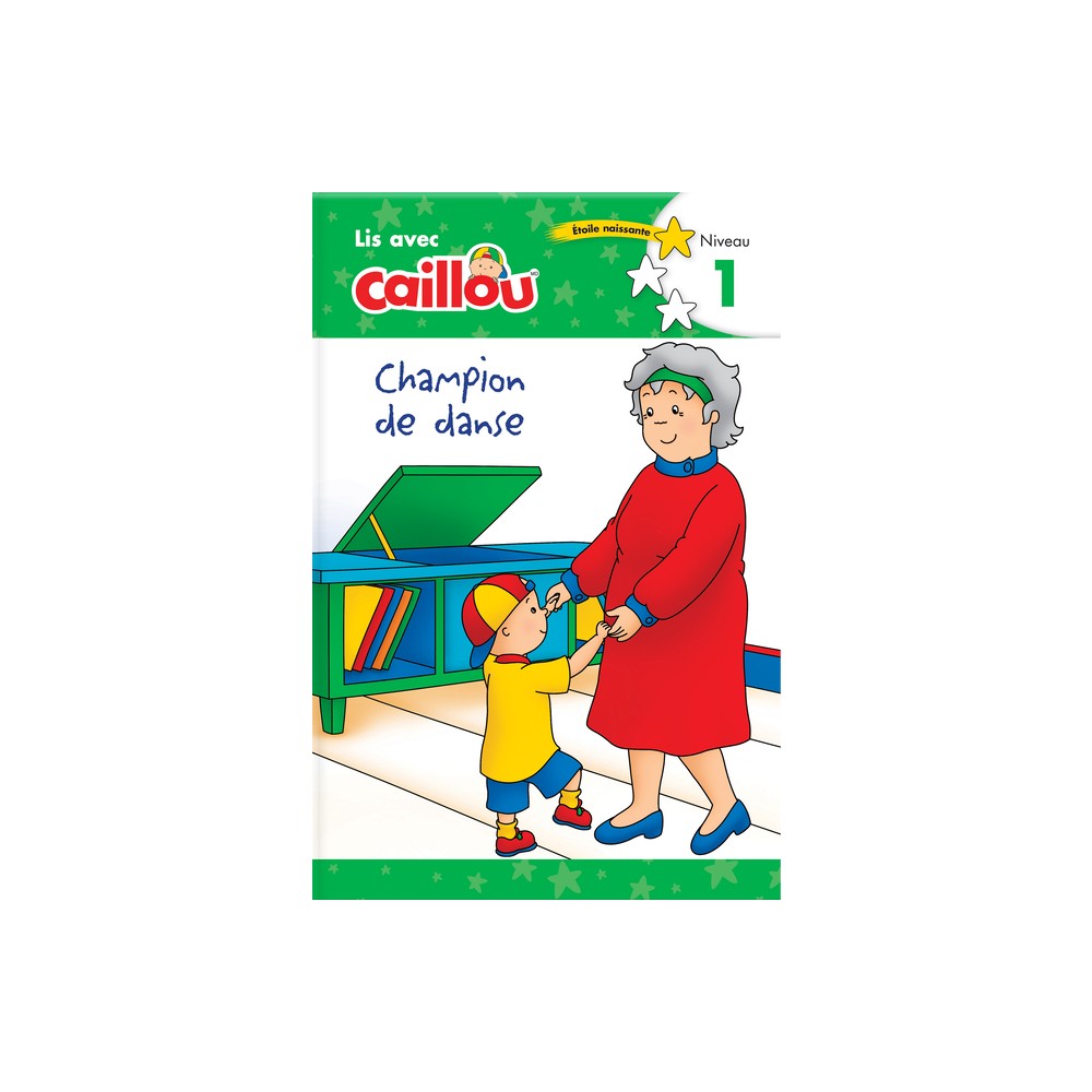 Caillou: Champion de Danse - Lis Avec Caillou, Niveau 1 (French Edition of Caillou: The Big Dance Contest) - (Paperback)