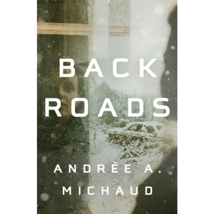 Back Roads - by  Andrée a Michaud (Paperback) - 1 of 1