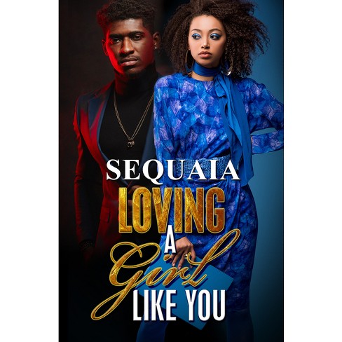 Loving a Girl Like You - by  Sequaia (Paperback) - image 1 of 1