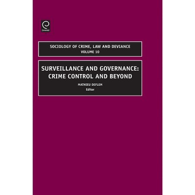Surveillance and Governance - (Sociology of Crime, Law and Deviance) by  Mathieu Deflem (Hardcover)