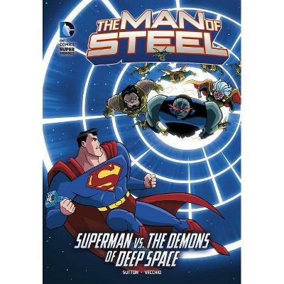 The Man of Steel: Superman vs. the Demons of Deep Space - (DC Super Heroes: The Man of Steel) by  Laurie S Sutton & Laurie Sutton (Paperback)