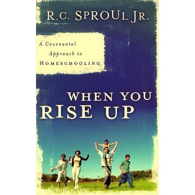 When You Rise Up - by  R C Sproul Jr (Paperback)