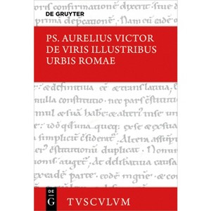 De Viris Illustribus Urbis Romae / Die Berühmten Männer Der Stadt ROM - (Sammlung Tusculum) by  Ps Aurelius Victor (Hardcover) - 1 of 1