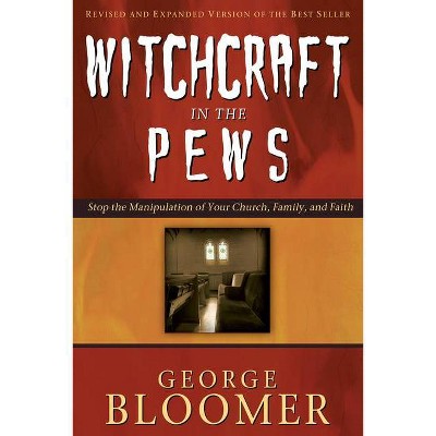 Witchcraft in the Pews - by  George Bloomer (Paperback)