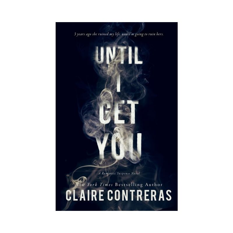 Until I Get You - by  Claire Contreras (Paperback), 1 of 2