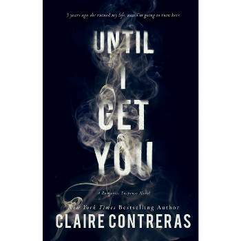 Until I Get You - by  Claire Contreras (Paperback)