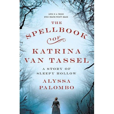 The Spellbook of Katrina Van Tassel - by  Alyssa Palombo (Paperback)