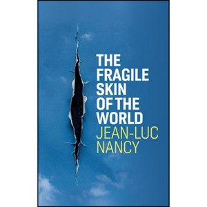 The Fragile Skin of the World - by  Jean-Luc Nancy (Paperback) - 1 of 1