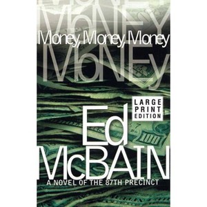 Money, Money, Money - (87th Precinct Mysteries (Paperback)) Large Print by  Ed McBain (Paperback) - 1 of 1