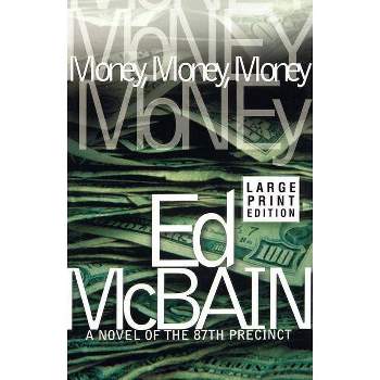Money, Money, Money - (87th Precinct Mysteries (Paperback)) Large Print by  Ed McBain (Paperback)