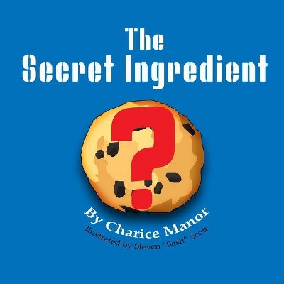 The Secret Ingredient - by  Charice L Manor (Paperback)