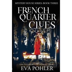 French Quarter Clues - (Mystery House) by Eva Pohler - 1 of 1