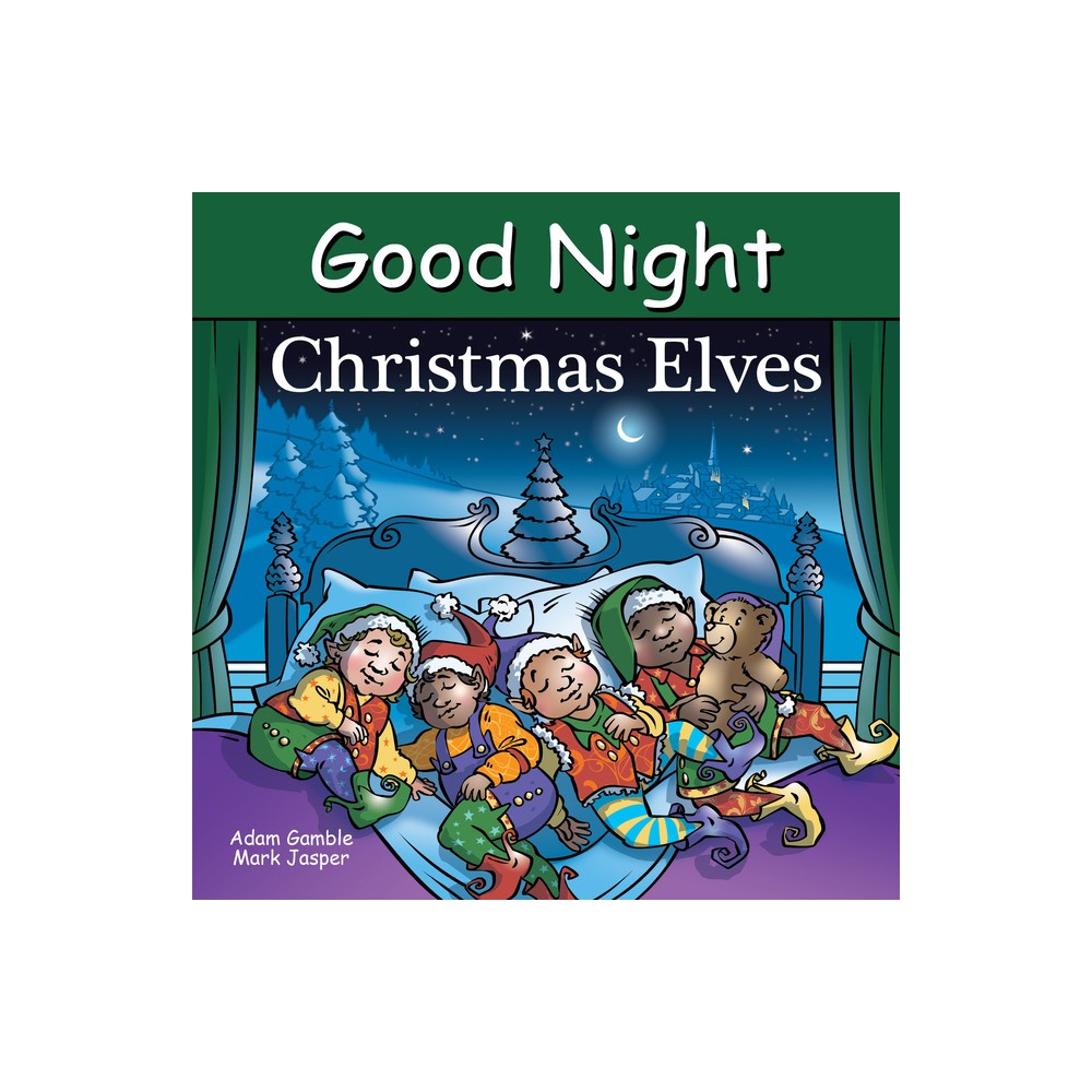 Good Night Christmas Elves - (Good Night Our World) by Adam Gamble & Mark Jasper (Board Book)