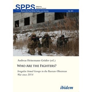 Who Are the Fighters? - (Soviet and Post-Soviet Politics and Society) by  Andreas Heinemann-Grüder (Paperback) - 1 of 1