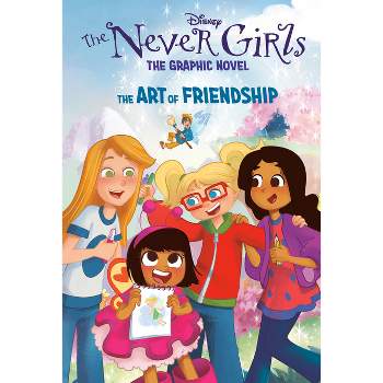 The Art of Friendship (Disney the Never Girls: Graphic Novel #2) - by  Random House Disney (Hardcover)