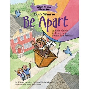 What to Do When You Don't Want to Be Apart - (What-To-Do Guides for Kids) by  Kristen Lavallee & Silvia Schneider (Paperback) - 1 of 1