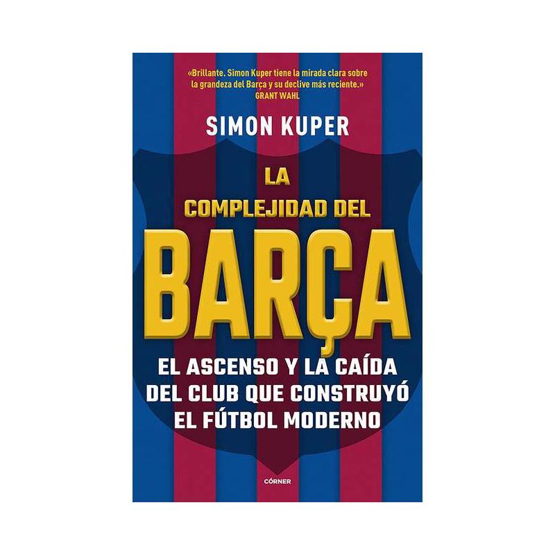 La Complejidad del Barça / The Barcelona Complex: Lionel Messi and the Making an D Unmaking of the World's Greatest Soccer Club - by  Simon Kuper, 1 of 2
