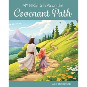 My First Steps on the Covenant Path (Girl Version) - by  Carolyn Thompson (Hardcover) - 1 of 1