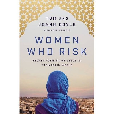 Women Who Risk - by  Tom Doyle & Joann Doyle (Paperback)