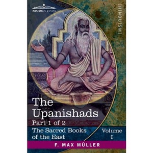 The Upanishads, Part 1 of 2 - (The Sacred Books of the East (Volume 1 of 50)) (Paperback) - 1 of 1