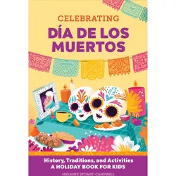Celebrating Día de Los Muertos - (Holiday Books for Kids) by  Melanie Stuart-Campbell (Hardcover)