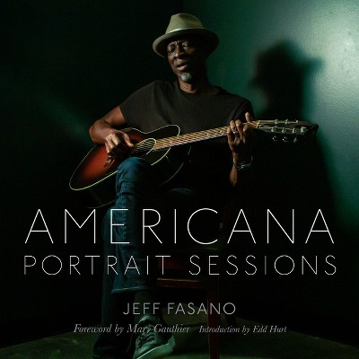 Americana Portrait Sessions - by  Jeff Fasano (Hardcover)