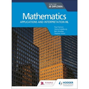 Mathematics for the IB Diploma: Applications and Interpretation Hl - by  Paul Fannon & Stephen Ward (Paperback) - 1 of 1