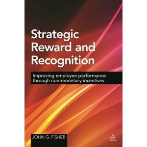 Strategic Reward and Recognition - by  John G Fisher (Paperback) - 1 of 1