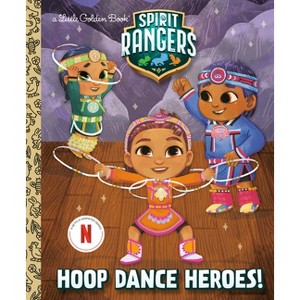 Hoop Dance Heroes! (Spirit Rangers) - (Little Golden Book) by  Karissa Valencia (Hardcover) - 1 of 1