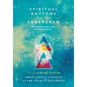 Spiritual Rhythms for the Enneagram - by  Adele Ahlberg Calhoun & Doug Calhoun & Clare Loughrige (Paperback) - 1 of 1