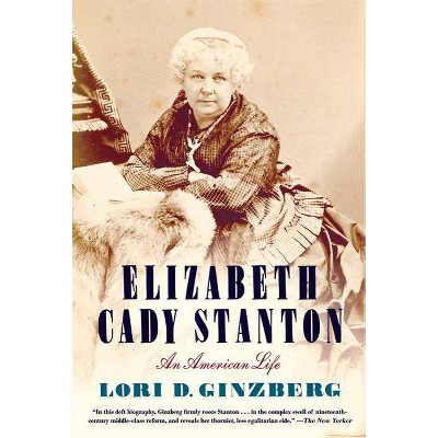 Elizabeth Cady Stanton - by  Lori Ginzberg (Paperback)