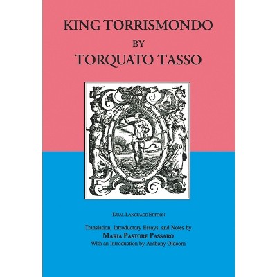 King Torrismondo - by  Torquato Tasso (Paperback)