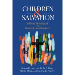 Children and Salvation - by  Karen Kennemur & Kelly A King & Shelly Melia & Donna B Peavey (Paperback) - 1 of 1