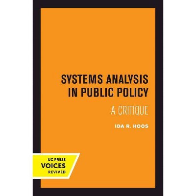 Systems Analysis in Public Policy - by  Ida R Hoos (Paperback)