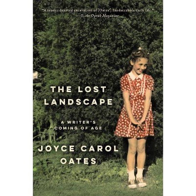  The Lost Landscape - by  Joyce Carol Oates (Paperback) 