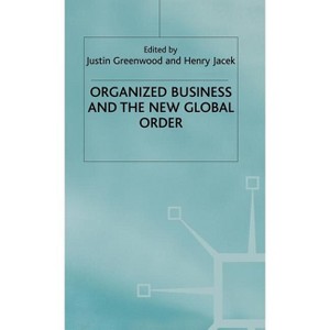 Organized Business and the New Global Order - (Advances in Political Science) by  Justin Greenwood & H Jacek (Hardcover) - 1 of 1