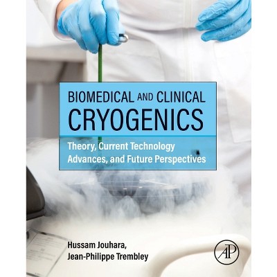 Biomedical and Clinical Cryogenics - by  Hussam Jouhara & Jon Trembley (Paperback)