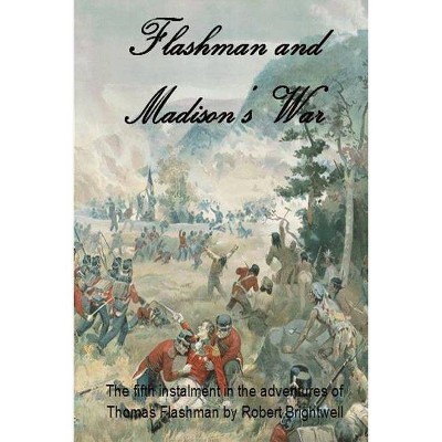 Flashman and Madison's War - by  Robert Brightwell (Paperback)