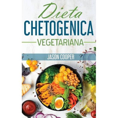 Dieta Chetogenica Vegetariana - by  Jason Cooper & Marco Gioacchini (Hardcover)