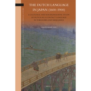 The Dutch Language in Japan (1600-1900) - (Brill's Studies in Language, Cognition and Culture) by  Christopher Joby (Paperback) - 1 of 1