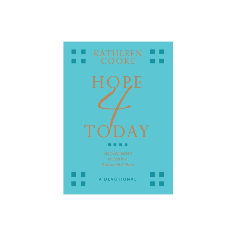 Hope 4 Today - by Kathleen Cooke (Paperback)